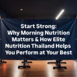 Start Strong: Why Morning Nutrition Matters & How Elite Nutrition Thailand Helps You Perform at Your Best